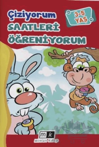 Çiziyorum Saatleri Öğreniyorum 3-5 yaş – Mahmut Yılmaz – Mirhan Kitap kitap kapağı