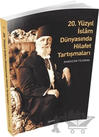 20. Yüzyıl İslam Dünyasında Hilafet Tartışmaları – Ramazan Yıldırım – İşaret Yayınları kitap kapağı