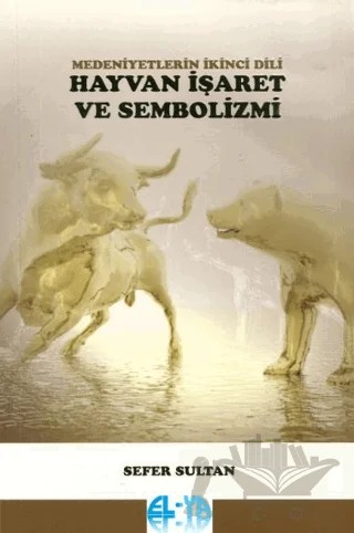 Medeniyetlerin İkinci Dili Hayvan İşaret ve Sembolizmi – Mehmet Zeki Güngör – Elya Yayıncılık kitap kapağı