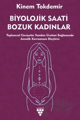 Biyolojik Saati Bozuk Kadınlar – Kinem Tokdemir – Urzeni Yayıncılık kitap kapağı