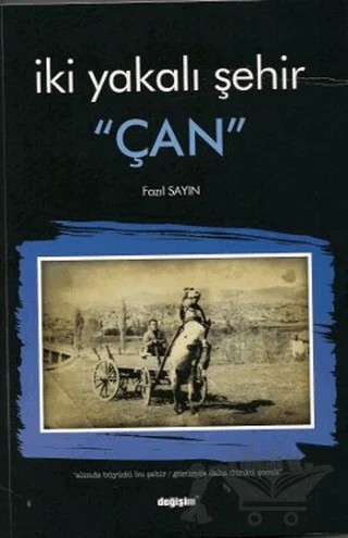 İki Yakalı Şehir Çan – Fazıl Sayın – Değişim Yayınları kitap kapağı