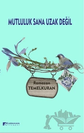 Mutluluk Sana Uzak Değil – Ramazan Temelkuran – Karahan Kitabevi kitap kapağı