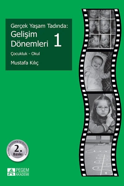 Gerçek Yaşam Tadında: Gelişim Dönemleri 1 - Çocukluk - Okul – Mustafa Kılıç – Pegem Akademi Yayıncılık kitap kapağı
