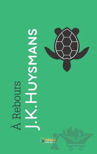 A Rebours – Joris-Karl Huysmans – İdeal Kültür Yayıncılık kitap kapağı