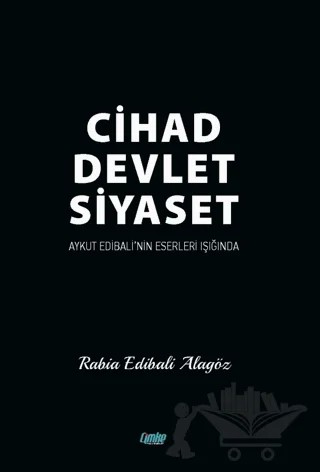 Cihad Devlet Siyaset – Rabia Edibali Alagöz – Çimke Yayınevi kitap kapağı