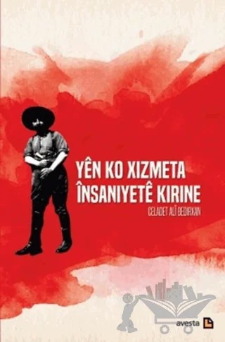 Yen Ko Xizmeta İnsaniyete Kirine – Celadet Ali Bedirxan – Avesta Yayınları kitap kapağı