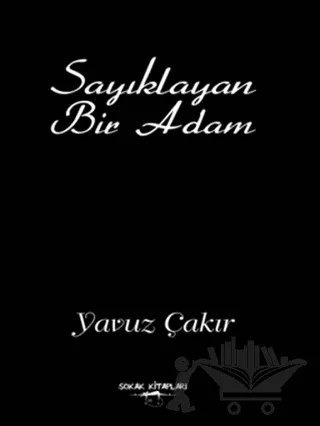 Sayıklayan Bir Adam – Ali Yavuz Çakır – Sokak Kitapları Yayınları kitap kapağı