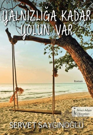 Yalnızlığa Kadar Yolun Var – Servet Saygınoğlu – İkinci Adam Yayınları kitap kapağı