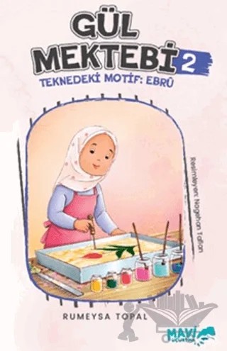 Gül Mektebi 2 - Teknedeki Motif Ebru – Rümeysa Topal – Mavi Uçurtma Yayınları kitap kapağı
