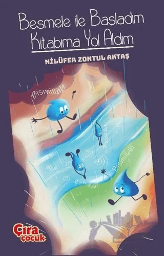 Besmele İle Başladım Kitabıma Yol Aldım – Nilüfer Zontul Aktaş – Çıra Çocuk Yayınları kitap kapağı