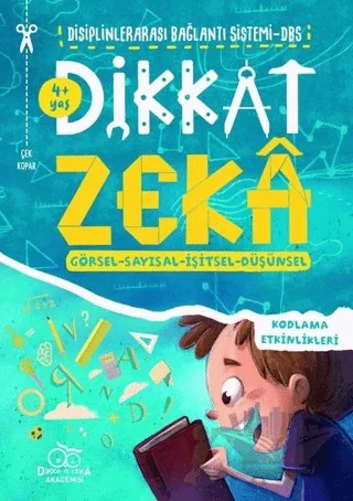 Dikkat Zeka 4+ Yaş: Disiplinlerarası Bağlantı Sistemi DBS – Mehmet Türkdoğan, Savaş Özdemir – Dikkat ve Zeka Akademisi Yayınları kitap kapağı