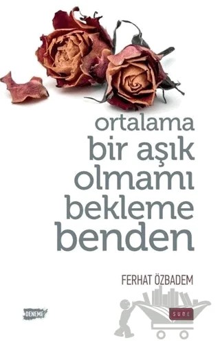 Ortalama Bir Aşık Olmamı Bekleme Benden – Ferhat Özbadem – Sude Kitap kitap kapağı