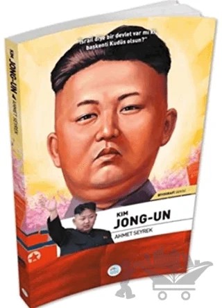 Kim Jong-Un - Biyografi Serisi – Ahmet Seyrek – Maviçatı Yayınları kitap kapağı