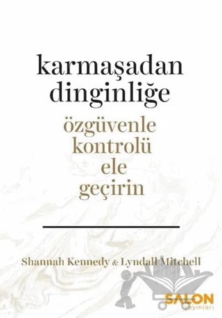 Karmaşadan Dinginliğe – Lyndall Mitchell, Shannah Kennedy – Salon Yayınları kitap kapağı