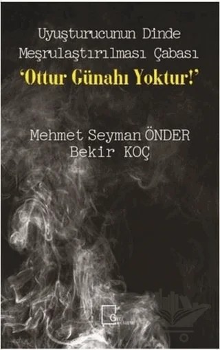 Uyuşturucunun Dinde Meşrulaştırılması Çabası Ottur Günahı Yoktur – Bekir Koç, Mehmet Seyman Önder – Gece Akademi kitap kapağı