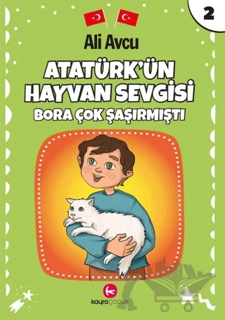 Atatürk'ün Hayvan Sevgisi - Bora Çok Şaşırmıştı – Ali Avcu – Kayra Çocuk kitap kapağı