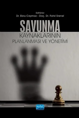 Savunma Kaynaklarının Planlanması ve Yönetimi – Abdullah Soydemir, Ahmet Erciyas, Ali L. Karaosmanoğlu, Alparslan Uluhan, Arif İlker İpekci, Aura Codreanu, Bedriye Cicioğlu, Cristina Antonoaie, Ebru Caymaz, Fahri Erenel, Göksel Korkmaz, Güngör Şahin, Halil Özçay, Halim Yurdakul, Haluk Korkmazyürek, M.Cem Oğultürk, Mehmet Özkan, Mehmet Seğmenoğlu – Nobel Akademik Yayıncılık kitap kapağı