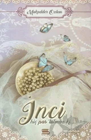 İnci Hiç Pas Tutmaz Ki... – Mukadder Özlem – Servet Yayınevi kitap kapağı
