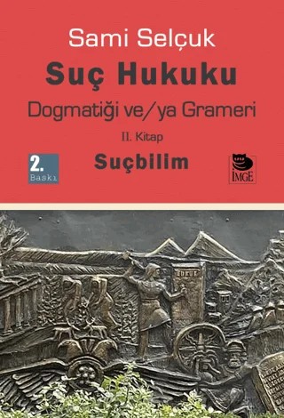 Suç Hukuku Dogmatiği ve/ya Grameri – Sami Selçuk – İmge Kitabevi Yayınları kitap kapağı