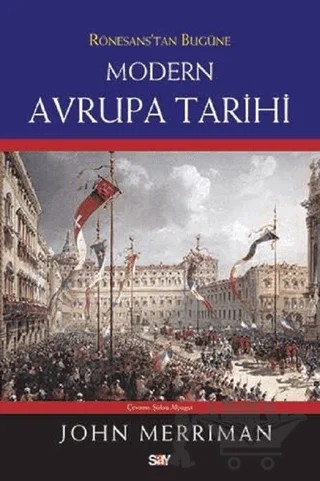 Rönesans’tan Bugüne Modern Avrupa Tarihi – John Merriman – Say Yayınları kitap kapağı