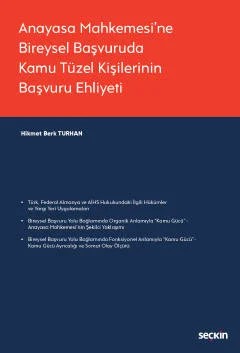 Anayasa Mahkemesi'ne Bireysel Başvuruda Kamu Tüzel Kişilerinin Başvuru Ehliyeti – Hikmet Berk Turhan – Seçkin Yayıncılık kitap kapağı