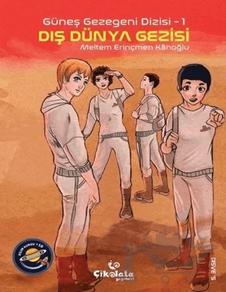 Güneş Gezegeni Dizisi 1 : Dış Dünya Gezisi – Meltem Erinçmen Kanoğlu – Çikolata Yayınevi kitap kapağı