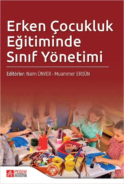 Erken Çocukluk Eğitiminde Sınıf Yönetimi – Naim Ünver, Banu Dikmen Ada, Bengü Türkoğlu, Berat Ahi – Pegem Akademi Yayıncılık kitap kapağı