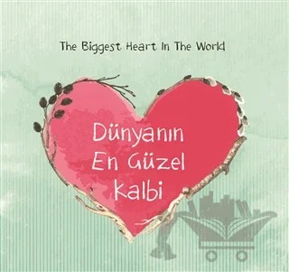 Dünyanın En Güzel Kalbi (Mini Boy) - The Biggest Heart In The World – Hülya Ünal – Multibem Yayınları kitap kapağı