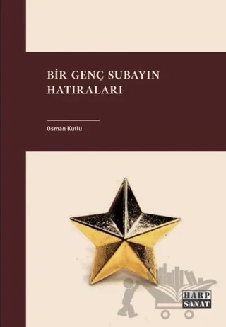 Bir Genç Subayın Hatıraları – Osman Kutlu – Harp Sanat Yayınları kitap kapağı