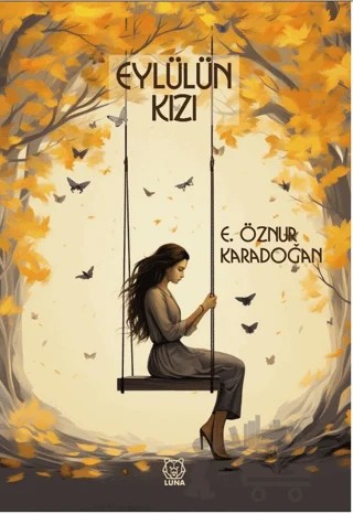 Eylülün Kızı – E. Öznur Karadoğan – Luna Yayınları kitap kapağı