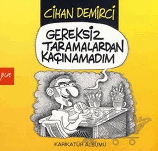 Gereksiz Taramalardan Kaçınamadım – Cihan Demirci – Pia Yayınları kitap kapağı