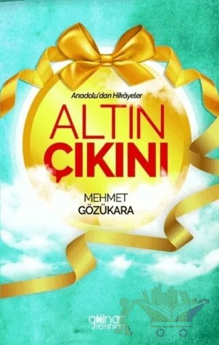 Altın Çıkını - Anadolu'dan Hikayeler – Mehmet Gözükara – Gülnar Yayınları kitap kapağı