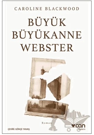 Büyük Büyükanne Webster – Caroline Blackwood – Can Yayınları kitap kapağı