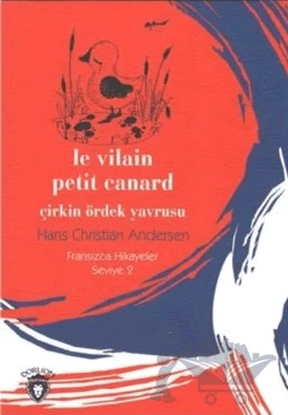 Çirkin Ördek Yavrusu Fransızca Hikayeler Seviye 2 – Hans Chrıstıan Andersen – Dorlion Yayınları kitap kapağı