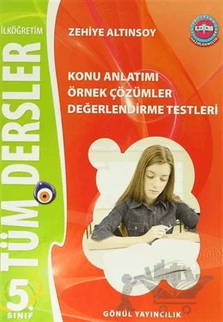 İlköğretim 5. Sınıf Tüm Dersler Konu Anlatımlı Örnek Çözümler Değerlendirme Testleri – Ahmet Alay, Elvan Şanlı, Sıddık Çiğdem, Zehiye Altınsoy – Gönül Yayıncılık kitap kapağı