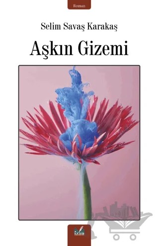 Aşkın Gizemi – Selim Savaş Karakaş – İzan Yayıncılık kitap kapağı