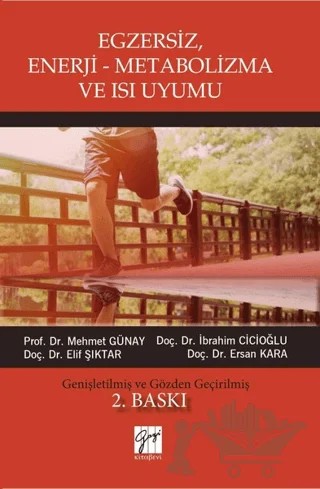 Egzersiz, Enerji-Metabolizma ve Isı Uyumu – Elif Şıktar, Ersan Kara, İbrahim Cicioğlu, Mehmet Günay – Gazi Kitabevi kitap kapağı
