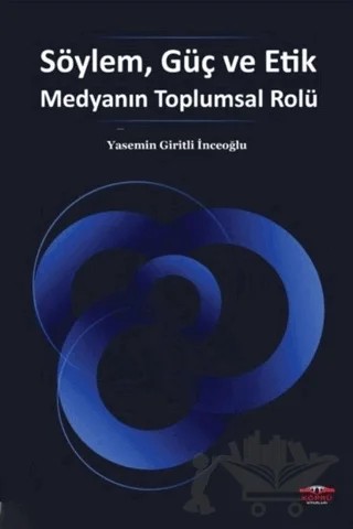 Söylem, Güç ve Etik Medyanın Toplumsal Rolü – Yasemin Giritli İnceoğlu – Köprü Kitapları kitap kapağı