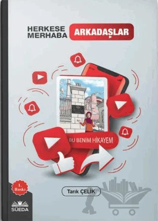 Herkese Merhaba Arkadaşlar - Bu Benim Hikayem – Tarık Çelik – Süeda Basım Yayın kitap kapağı