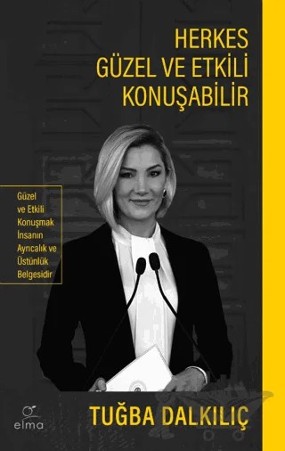Herkes Güzel ve Etkili Konuşabilir – Tuğba Dalkılıç – ELMA Yayınevi kitap kapağı