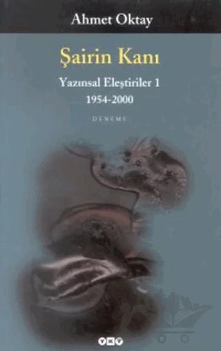 Şairin Kanı Yazınsal Eleştiriler 1 1954-2000 – Ahmet Oktay – Yapı Kredi Yayınları kitap kapağı