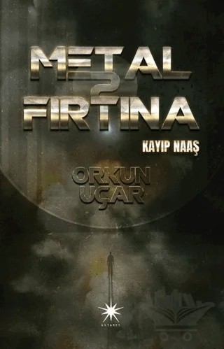 Metal Fırtına 2: Kayıp Naaş – Orkun Uçar – Antares Yayınları kitap kapağı