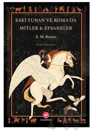 Eski Yunan ve Roma’da Mitler - Efsaneler – E. M. Berens – Flamingo Yayınları kitap kapağı