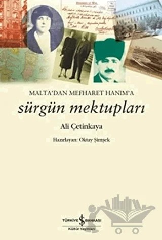 Malta'dan Mefharet Hanım'a Sürgün Mektupları – Ali Çetinkaya – İş Bankası Kültür Yayınları kitap kapağı