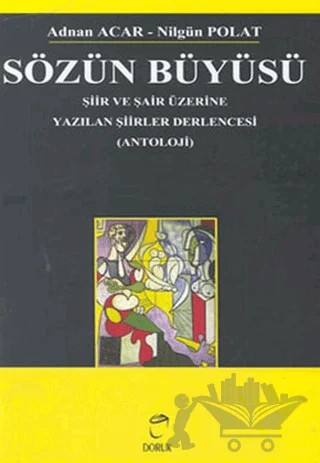 Sözün Büyüsü Şiir ve Şair Üzerine Yazılan Şiirler Derlencesi – Adnan Acar, Nilgün Polat – Doruk Yayınları kitap kapağı