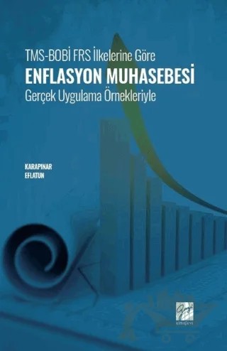 TMS - BOBİ - FRS İlkelerine Göre Enflasyon Muhasebesi Gerçek Uygulama Örnekleriyle – Aydın Karapınar, Ali Osman Eflatun – Gazi Kitabevi kitap kapağı