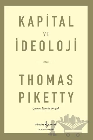 Kapital ve İdeoloji – Thomas Piketty – İş Bankası Kültür Yayınları kitap kapağı