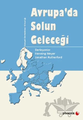Avrupa’da Solun Geleceği – Henning Meyer, Jonathan Butherford – Phoenix Yayınevi kitap kapağı