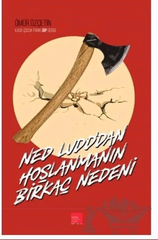 Ned Ludd’dan Hoşlanmanın Birkaç Nedeni – Ömür Özçetin – Kaos Çocuk Parkı Yayınları kitap kapağı