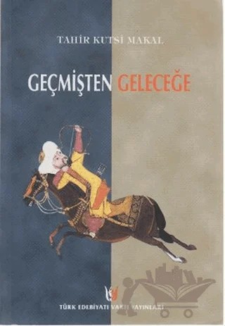 Geçmişten Geleceğe – Tahir Kutsi Makal – Tedev Yayınları kitap kapağı